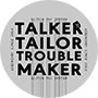 Talker, Tailor, Trouble Maker Logo